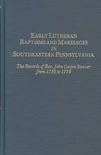 Early Lutheran Baptisms and Marriages in Southeastern Pennsylvania