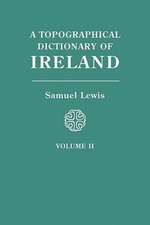 A Topographical Dictionary of Ireland. in Two Volumes. Volume II