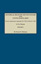 Dictionary of the United States Army, from Its Organization, September 29, 1789, to March 2, 1903. in Two Volumes. Volume 1