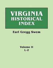 Virginia Historical Index. in Two Volumes. by E. G. Swem, Librarian of the College of William and Mary. Volume Two