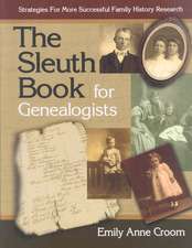 The Sleuth Book for Genealogists. Strategies for More Successful Family History Research