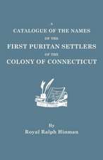 A Catalogue of the Names of the First Puritan Settlers of the Colony of Connecticut