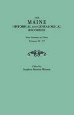 The Maine Historical and Genealogical Recorder. Nine Volumes Bound in Three. Volumes IV-VI