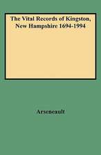 The Vital Records of Kingston, New Hampshire 1694-1994