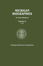 Michigan Biographies. in Two Volumes. Volume II, L-Z