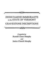 Irish Famine Immigrants in the State of Vermont. Gravestone Inscriptions