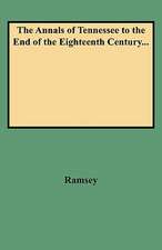 The Annals of Tennessee to the End of the Eighteenth Century...