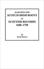 Searching for Scotch-Irish Roots in Scottish Records, 1600-1750