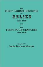 The First Parish Register of Belize, 1794-1810, and the First Four Censuses, 1816-1826