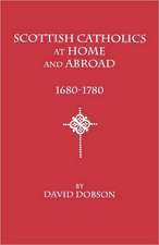 Scottish Catholics at Home and Abroad, 1680-1780