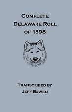 Complete Delaware Roll of 1898 [Removal of the Delaware Indians from Kansas Territory]