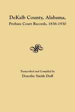 Dekalb County, Alabama, Probate Court Records, 1836-1930