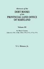 Abstracts of the Debt Books of the Provincial Land Office of Maryland. Volume III, St. Mary's County. Liber 41