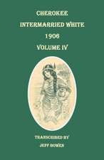 Cherokee Intermarried White, 1906. Volume IV