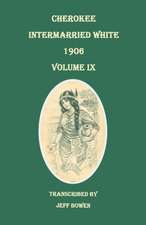 Cherokee Intermarried White, 1906. Volume IX