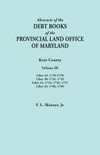 Abstracts of the Debt Books of the Provincial Land Office of Maryland. Kent County, Volume III. Liber 54