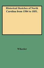 Historical Sketches of North Carolina from 1584 to 1851.