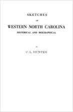 Sketches of Western North Carolina Illustrating Principally the Revolutionary Period of Mecklenburg, Rowan, Lincoln and Adjoining Counties