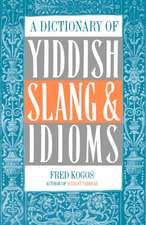 A Dictionary Of Yiddish Slang & Idioms