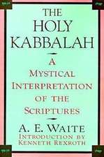 The Holy Kabbalah: A Mystical Interpretation of the Scriptures