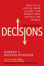 Decisions: Practical Advice from 23 Men and Women Who Shaped the World