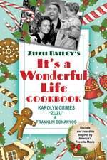 Zuzu Bailey's It's a Wonderful Life Cookbook