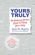 Yours Truly: An Obituary Writer's Guide to Telling Your Story