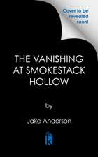 The Vanishing at Smokestack Hollow: A Missing Family, a Desperate Plan, an Unsolved Mystery