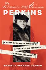 Dear Miss Perkins: A Story of Frances Perkins's Efforts to Aid Refugees from Nazi Germany