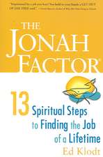 The Jonah Factor: 13 Spiritual Steps to Finding the Job of a Lifetime