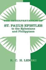 The Interpretation of St. Paul's Epistles to the Ephesians and Philippians