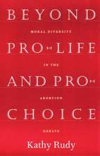 Beyond Pro-Life and Pro-Choice