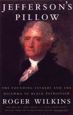 Jefferson's Pillow: The Founding Fathers and the Dilemma of Black Patriotism