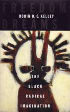 Freedom Dreams: The Black Radical Imagination