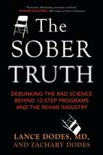 The Sober Truth: Debunking the Bad Science Behind 12-Step Programs and the Rehab Industry