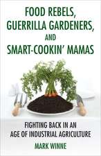 Food Rebels, Guerrilla Gardeners, and Smart-Cookin' Mamas