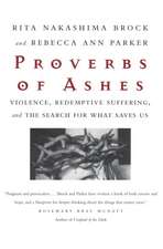 Proverbs of Ashes: Violence, Redemptive Suffering, and the Search Fo What Saves Us