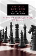 Battle at Bull Run: A History of the First Major Campaign of the Civil War