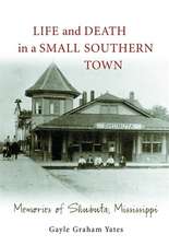 Life and Death in a Small Southern Town: Memories of Shubuta, Mississippi