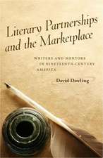 Literary Partnerships and the Marketplace: Writers and Mentors in Nineteenth-Century America