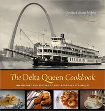 The Delta Queen Cookbook: The History and Recipes of the Legendary Steamboat