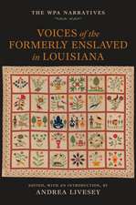 Voices of the Formerly Enslaved in Louisiana