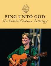 Sing Unto God: The Debbie Friedman Anthology