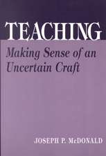 Teaching: Making Sense of an Uncertain Craft