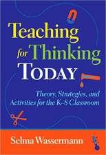 Teaching for Thinking Today: Theory, Strategies, and Activities for the K-8 Classroom