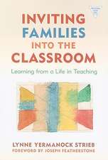 Inviting Families Into the Classroom: Learning from a Life in Teaching