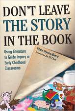 Don't Leave the Story in the Book: Using Literature to Guide Inquiry in Early Childhood Classrooms