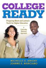 College-Ready: Preparing Black and Latina/o Youth for Higher Education--A Culturally Relevant Approach