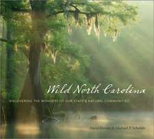 Wild North Carolina: Discovering the Wonders of Our State's Natural Communities