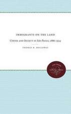 Immigrants on the Land: Coffee and Society in Sao Paulo, 1886-1934